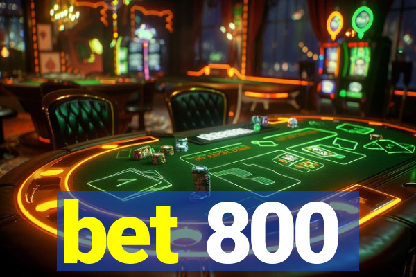 bet 800